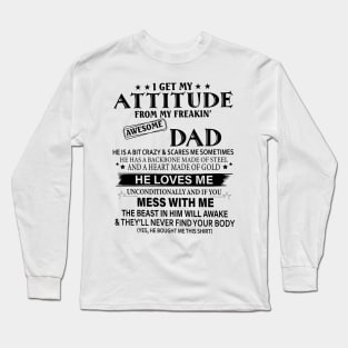 I Get My Attitude From My Freakin Awesome Dad Long Sleeve T-Shirt